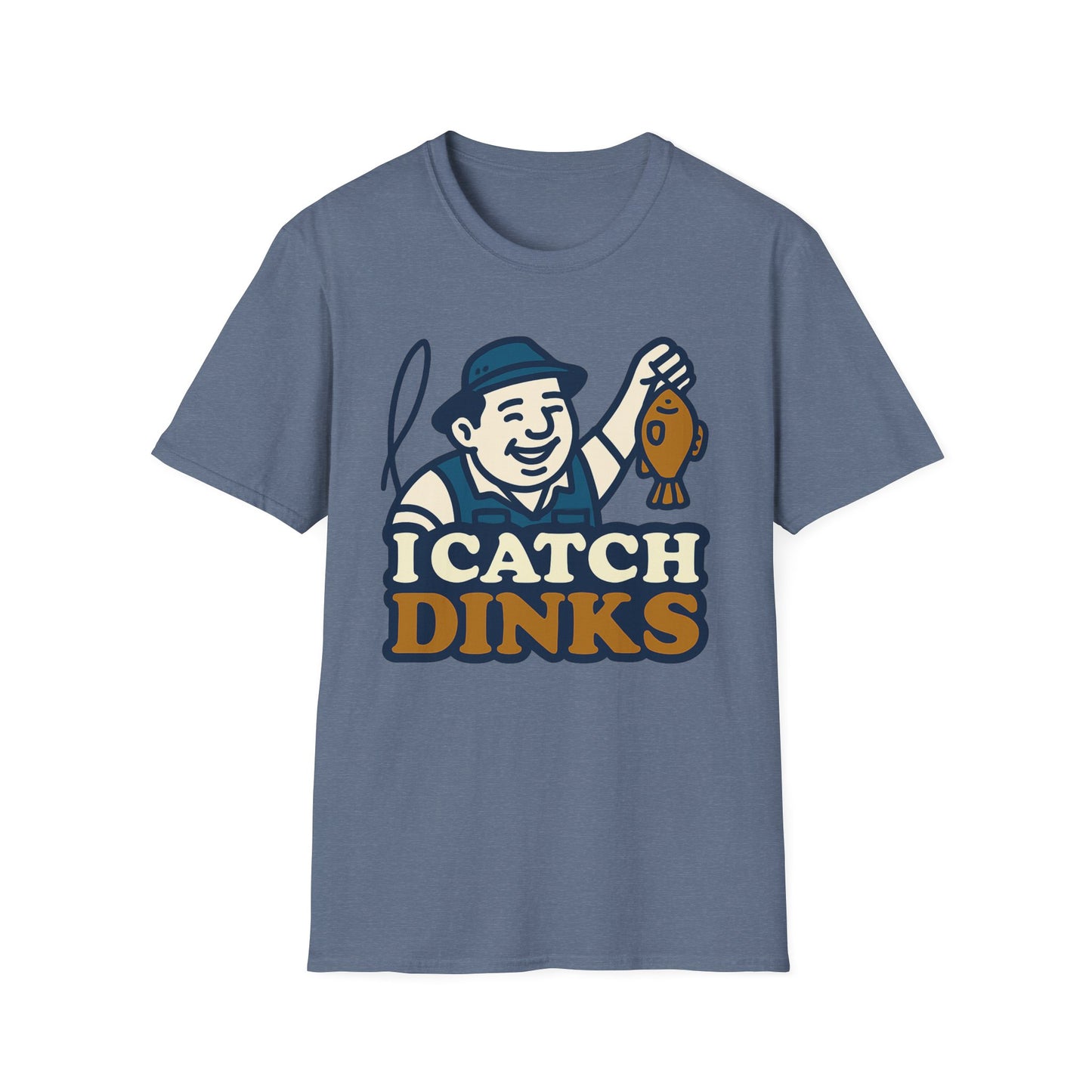 I Catch Dinks T-Shirt