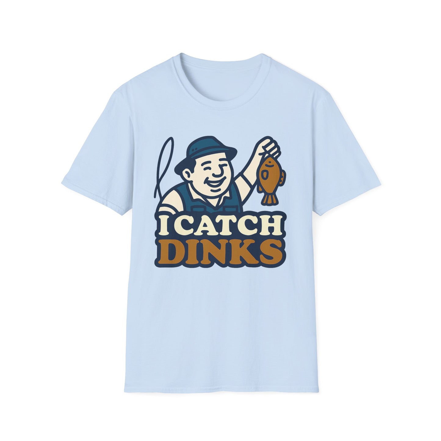 I Catch Dinks T-Shirt