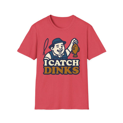 I Catch Dinks T-Shirt