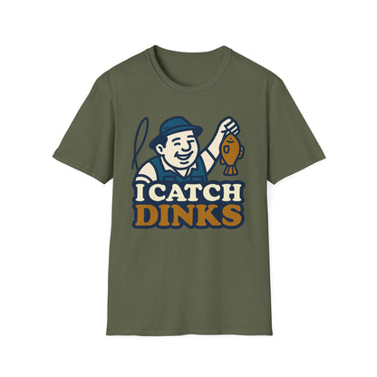 I Catch Dinks T-Shirt